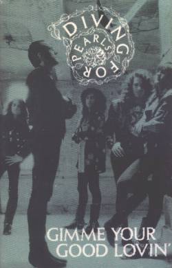 Diving For Pearls : Gimme Your Good Lovin'